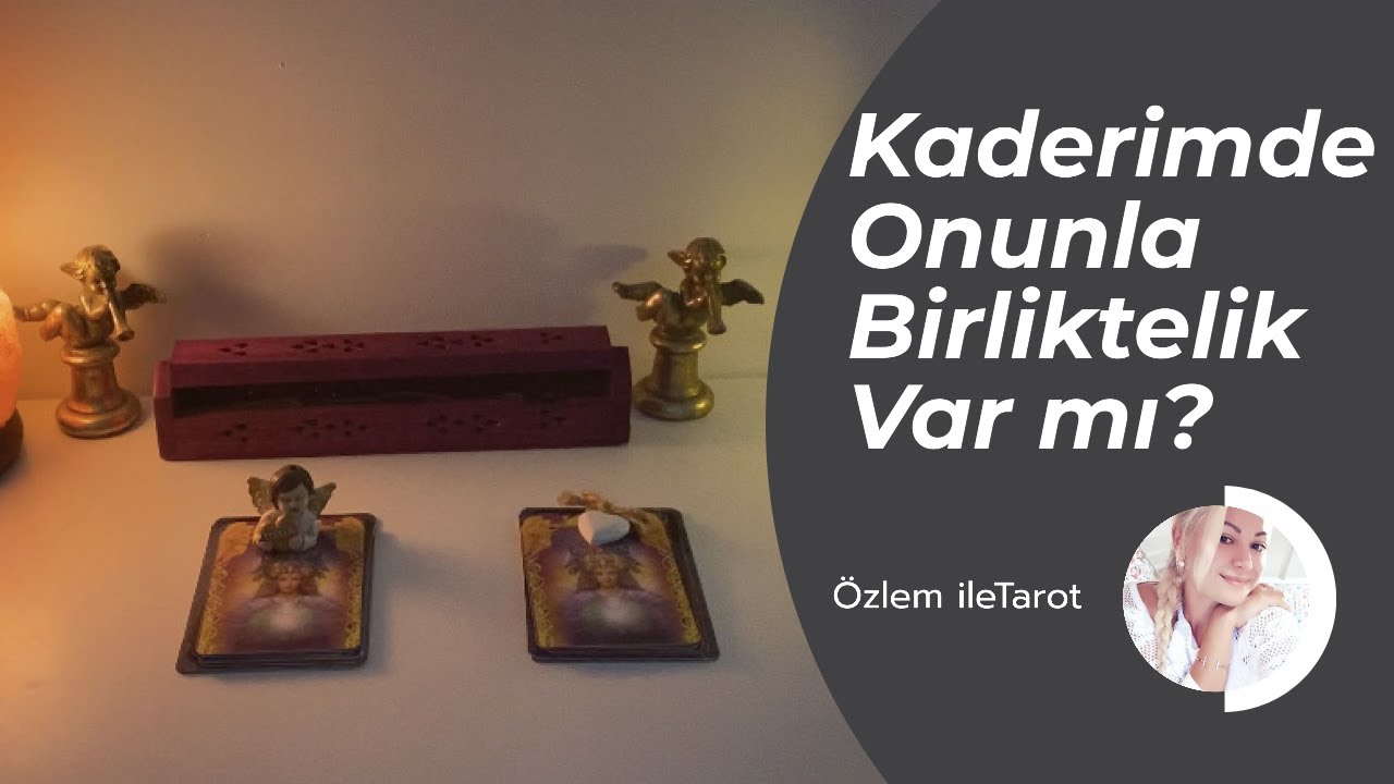 Kaderimde Onunla Birliktelik Var mı ? Aklımdaki Kişi Kaderim mi ? Tarot Açılımı