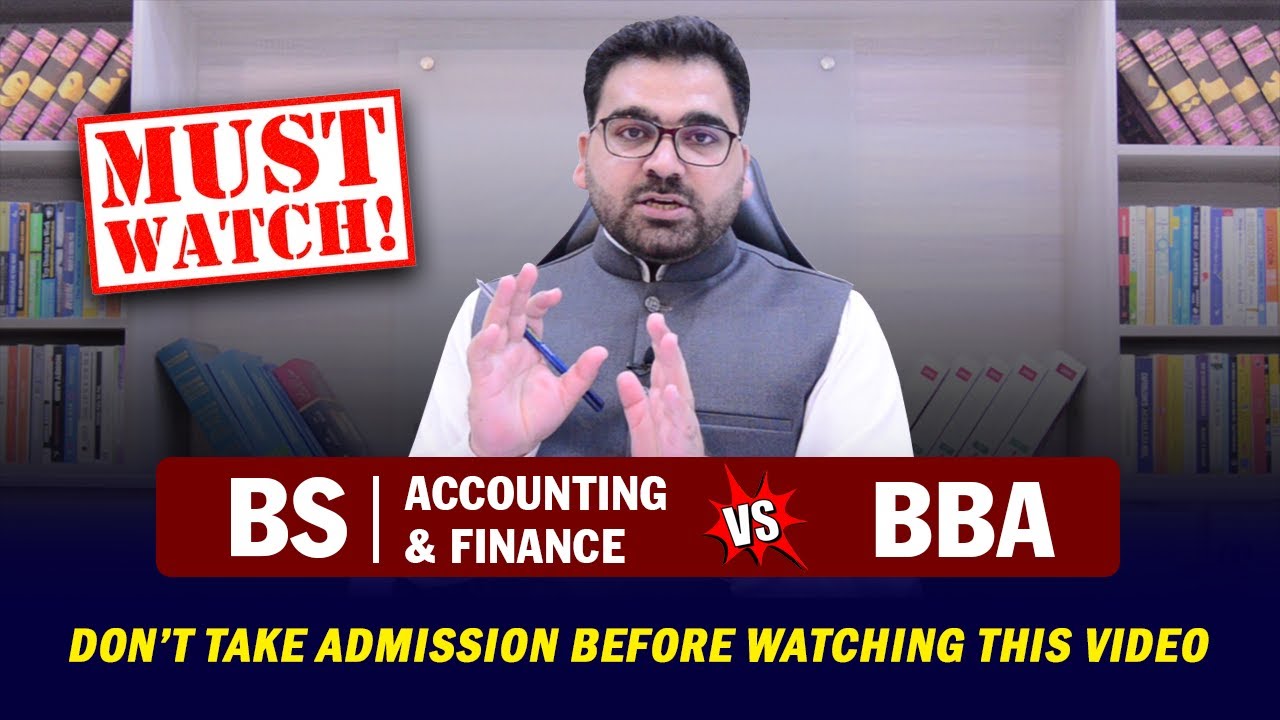 BS Accounting & Finance vs BBA | All Information about BBA & BS : Professional's Legacy