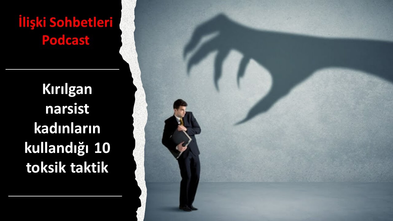 Kırılgan narsist kadınların kullandığı 10 toksik taktik