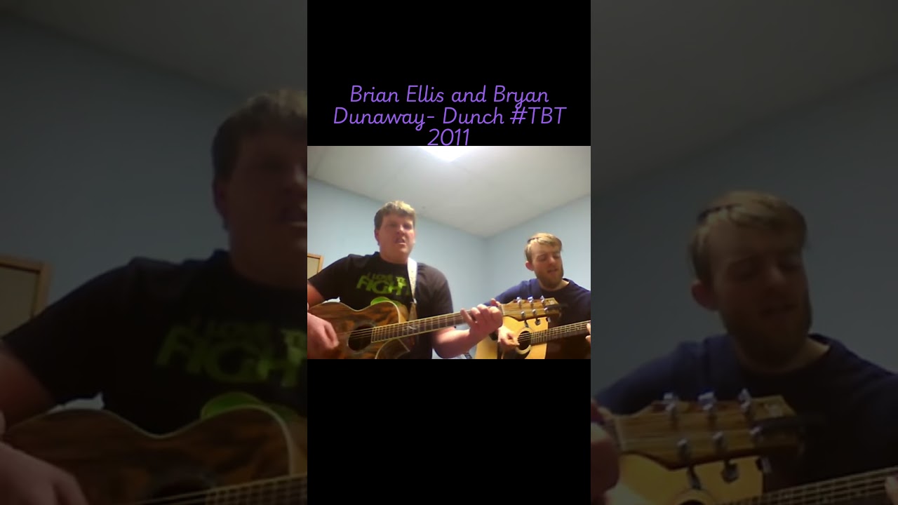 Brian Ellis and Bryan Dunaway- Dunch 