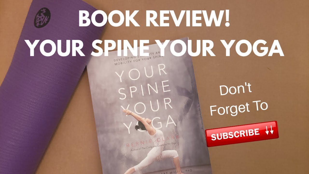 Your Spine Your Yoga by Bernie Clark Book Review!!