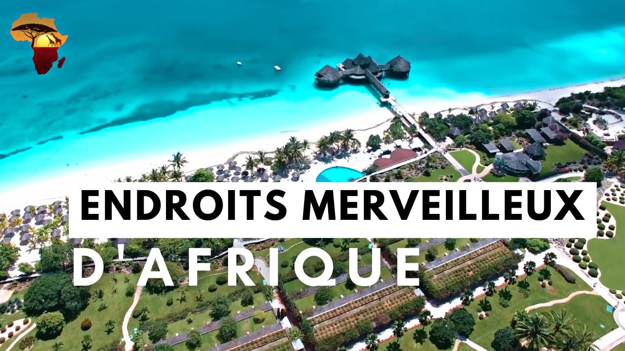 Top 10 des Endroits les Plus &eacute;tonnants d'Afrique, que VOUS DEVEZ Visiter