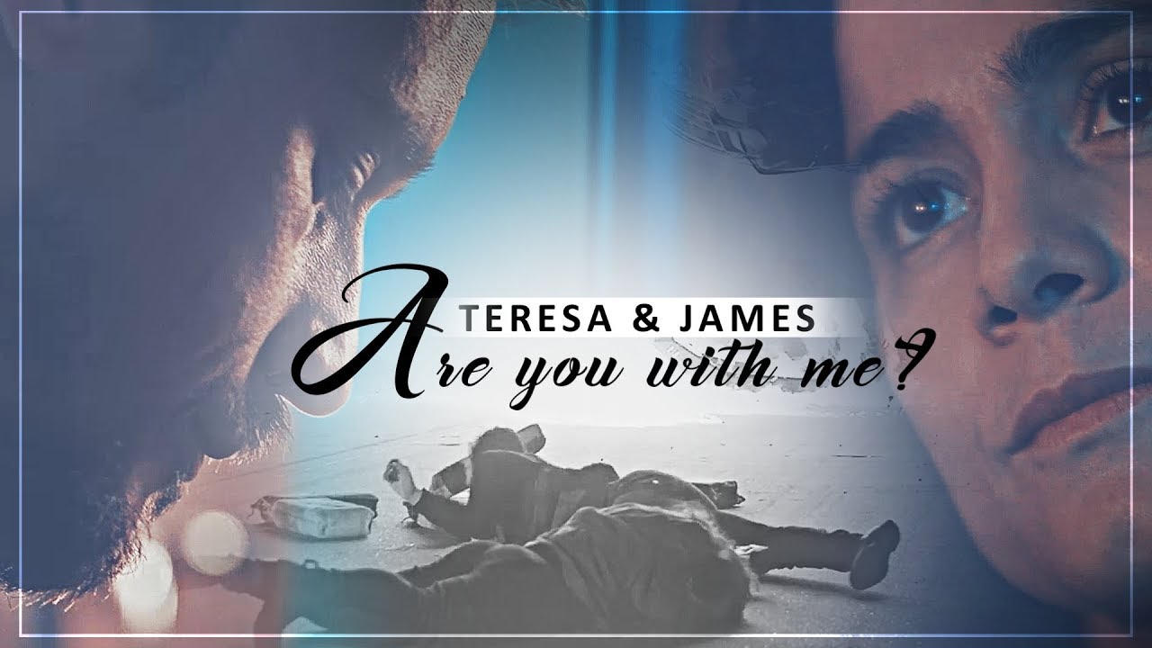 Teresa & James | Are you with me? | Queen Of The South