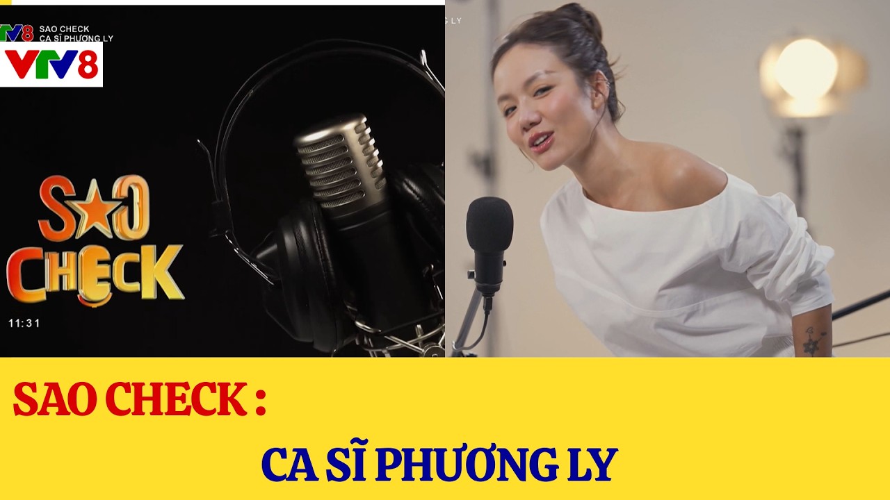 Top: Sao Check - Ca Sĩ Phương Ly