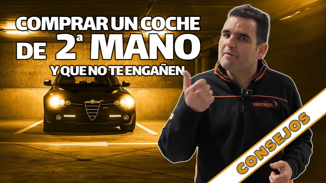 🚗 COMPRAR COCHE DE SEGUNDA MANO - CONSEJOS SOBRE QU&Eacute; HACER ANTES, PARA MINIMIZAR RIESGOS Y SUSTOS