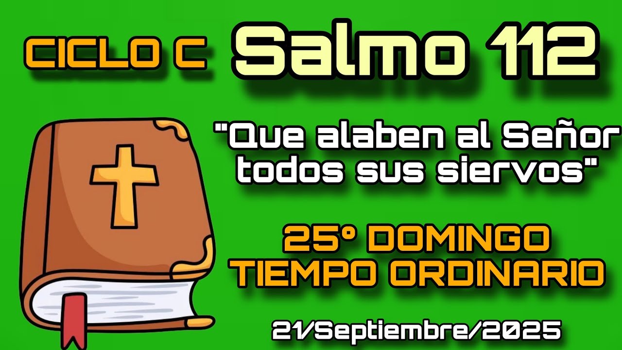 SALMO 112, Domingo 25° (TO) - 21 de Septiembre, 2025: 