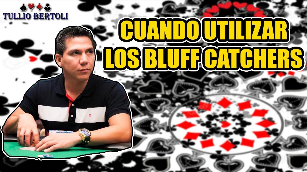 Cuando Utilizar los BluffCatchers en Poker