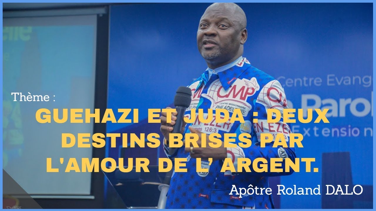 ‘’GUEHAZI ET JUDA : DEUX DESTINS BRISES PAR L'AMOUR DE L’ ARGENT.’’   Apôtre Roland Dalo