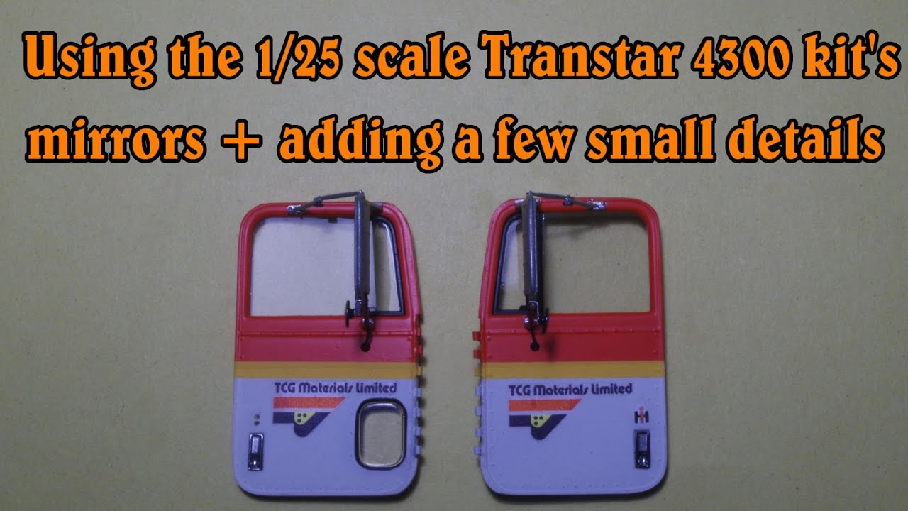 Using the 1/25 scale Transtar 4300 kit's mirrors + adding some details