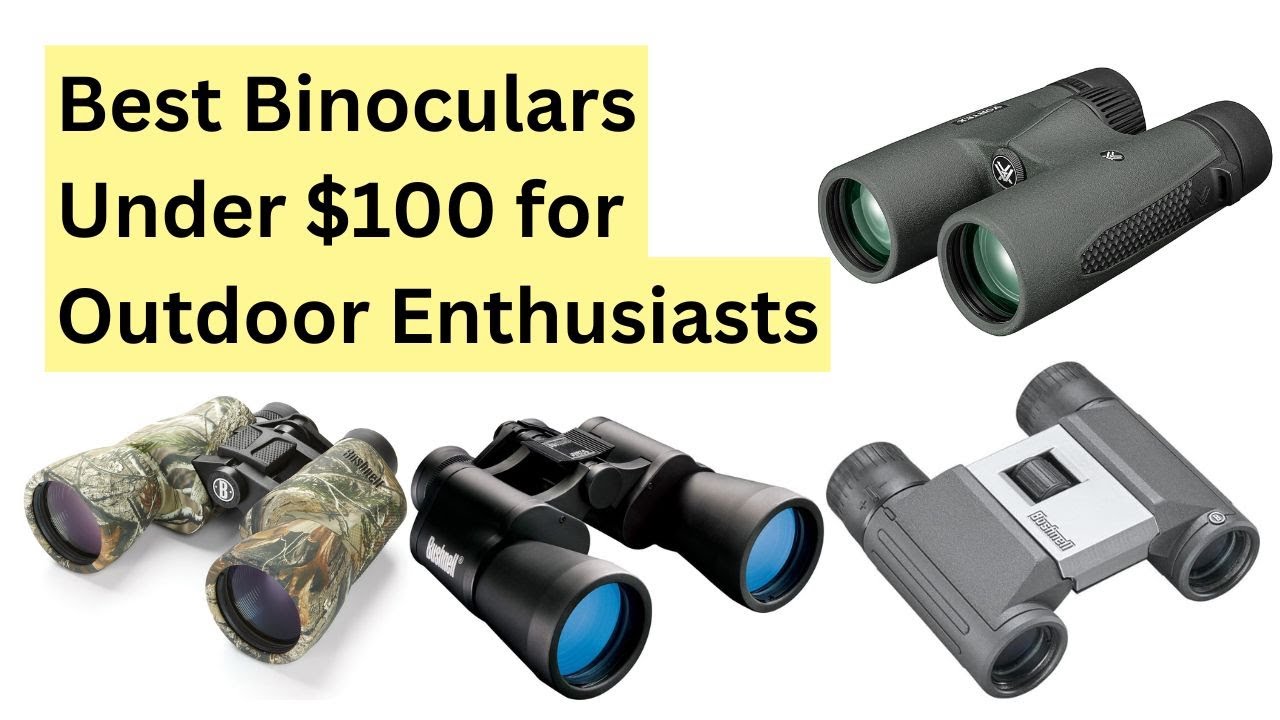 Best  Binoculars Under $100 for Outdoor Enthusiasts
