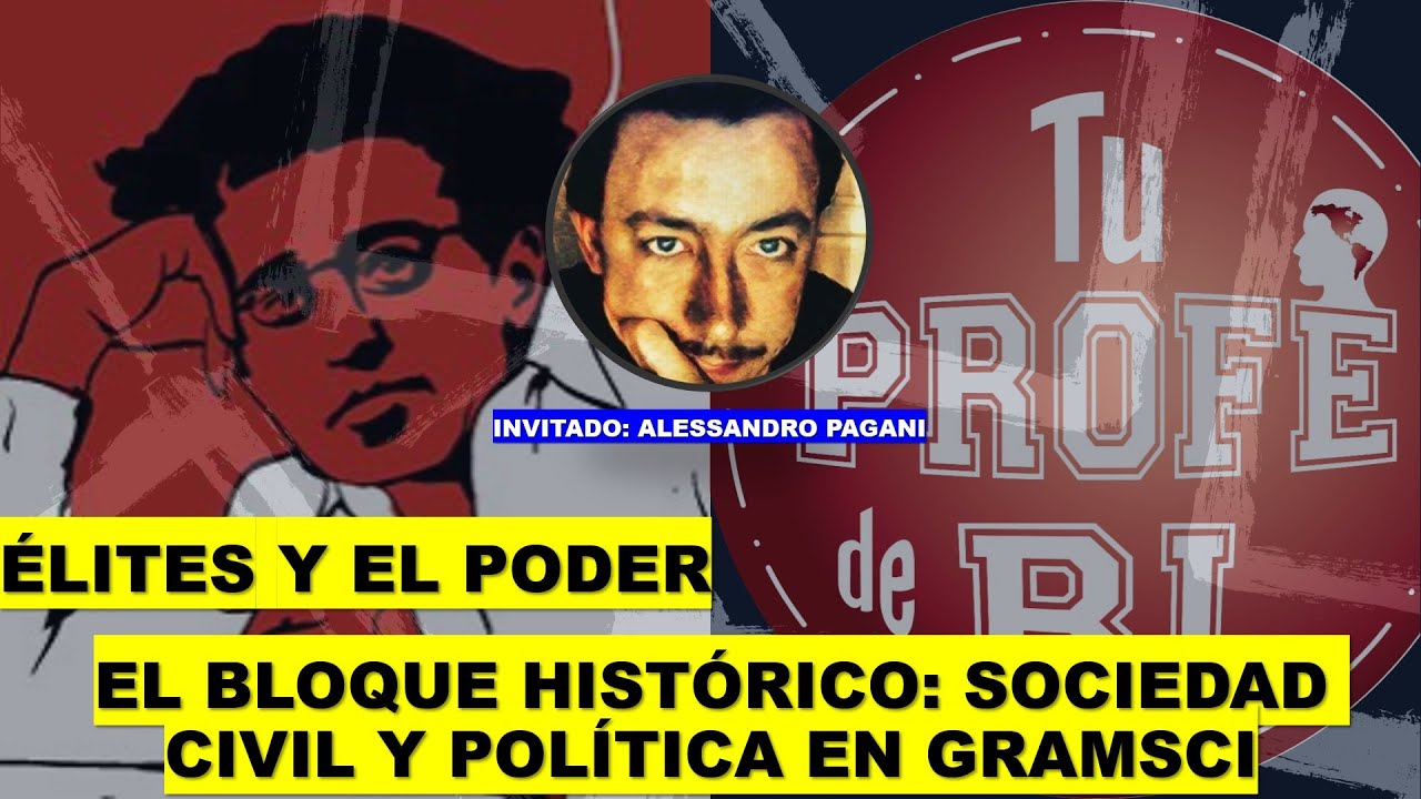 ÉLITES Y EL PODER: EL BLOQUE HISTÓRICO (SOCIEDAD CIVIL Y POLÍTICA DE GRAMSCI)