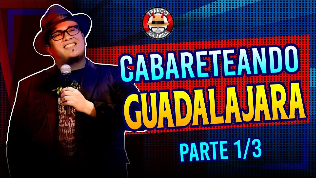 Cabareteando.- Guadalajara Dia 1