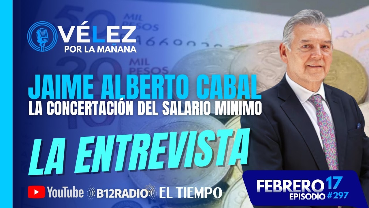 🔊La concertación del salario minimo | Jaime Alberto Cabal - Pdte Fenalco | Velez por la mañana