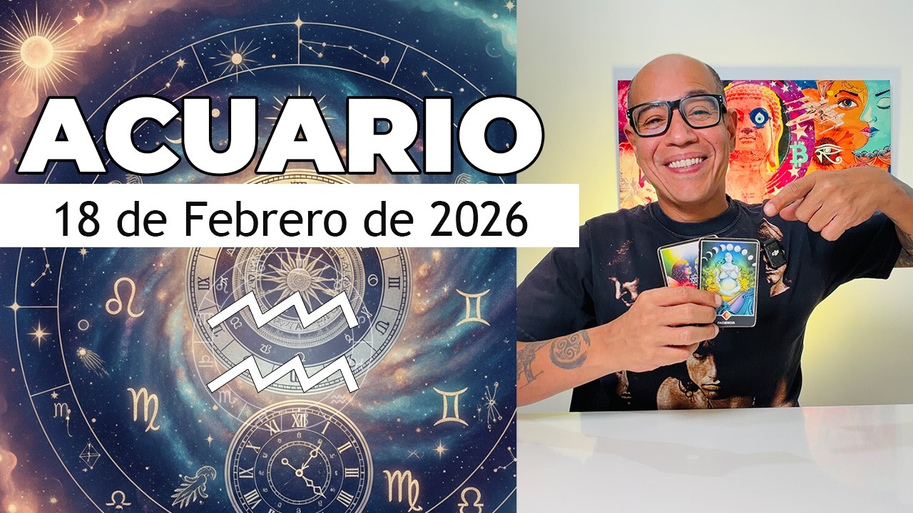 ACUARIO | Horóscopo de hoy 18 de Febrero 2026