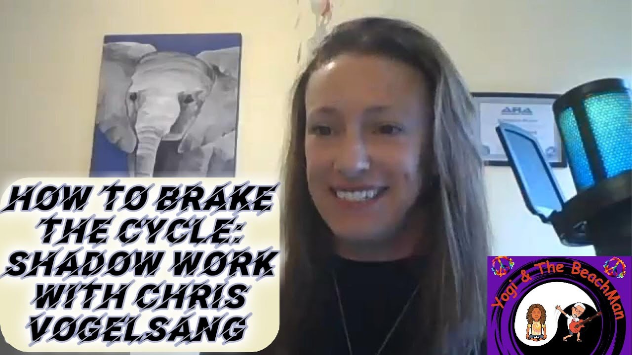 How To Brake The Cycle: Shadow Work With Chris Vogelsang