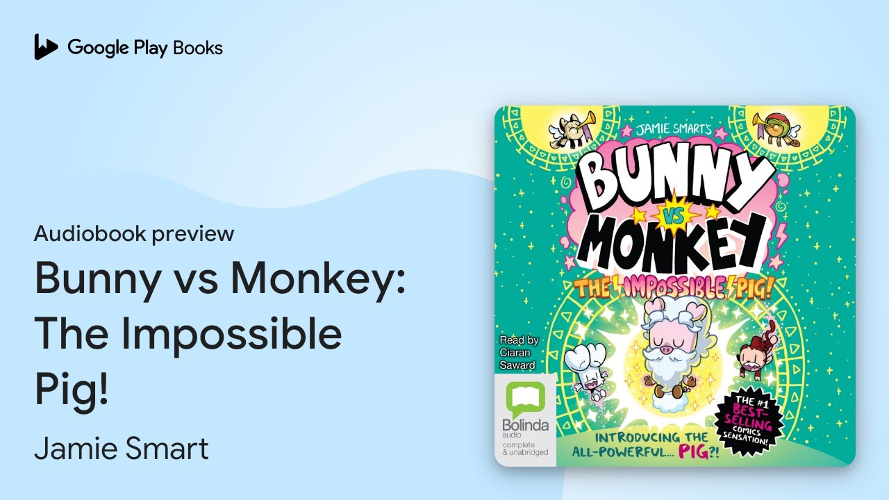 Bunny vs Monkey: The Impossible Pig! by Jamie Smart · Audiobook preview
