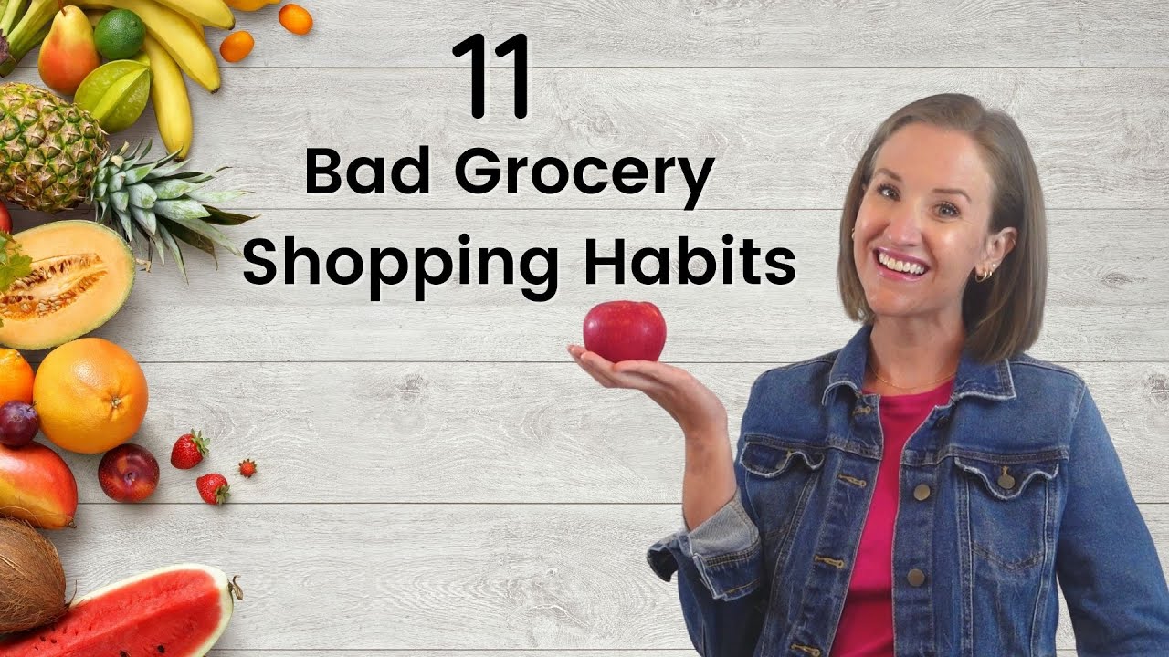 11 Bad Grocery Shopping Habits to STOP Today to Save Money