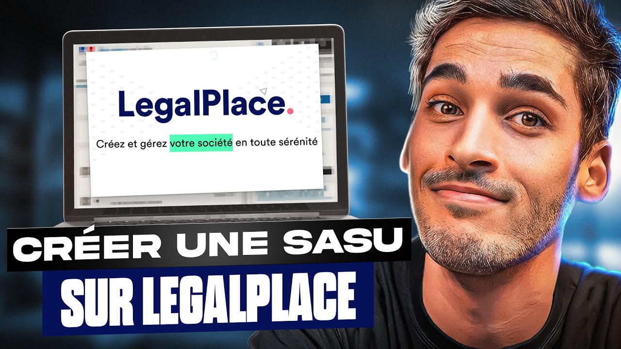Comment cr&eacute;er sa SASU sur LegalPlace - le guide complet