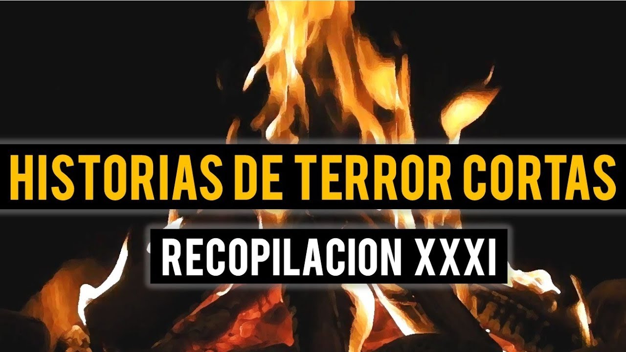 HISTORIAS DE TERROR CORTAS XXXI (RELATOS DE HORROR)