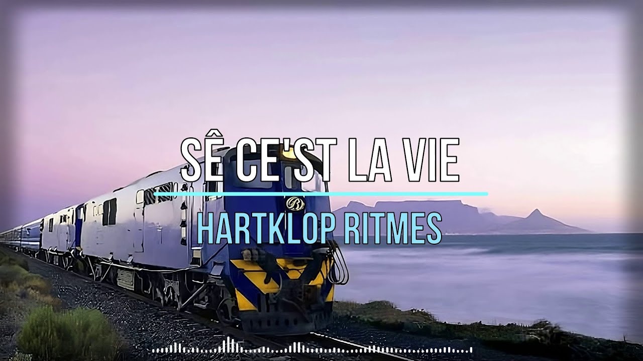 Sê Ce'st La Vie  - Die Blou Trein (Hartklop Ritmes)