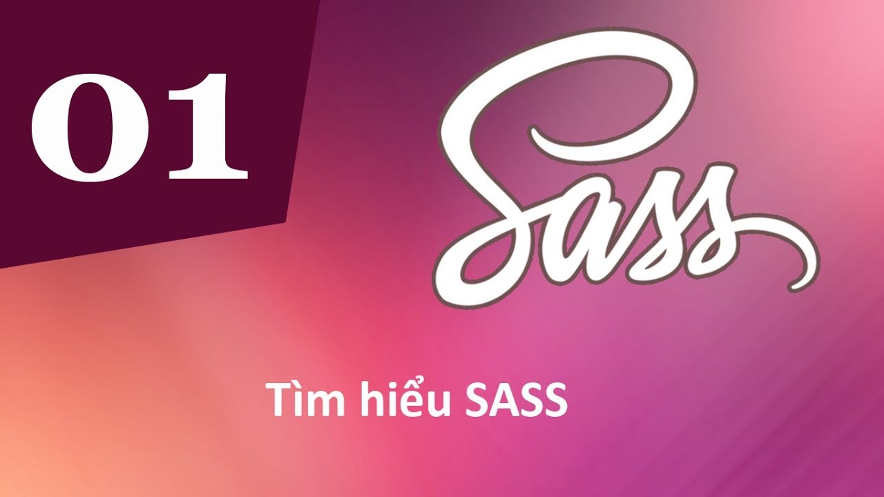 Sử dụng SASS - Bài 1 Tìm hiểu SASS