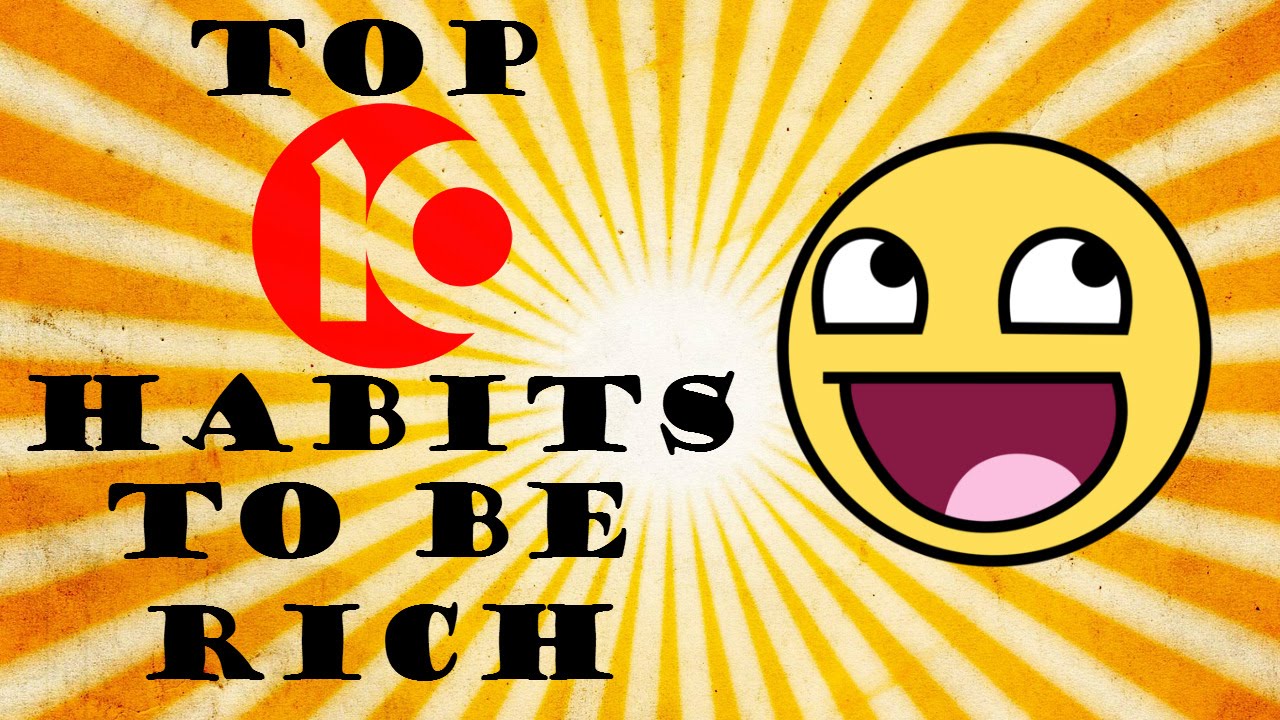 Top 10 Habits That Make You Rich