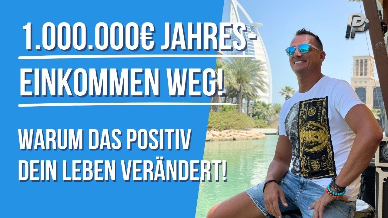 Eine Millionen Jahreseinkommen weg - Warum das positiv dein Leben verändert!