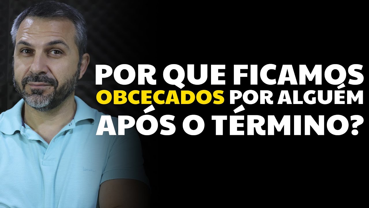 Por que ficamos obcecados por alguém após o término?