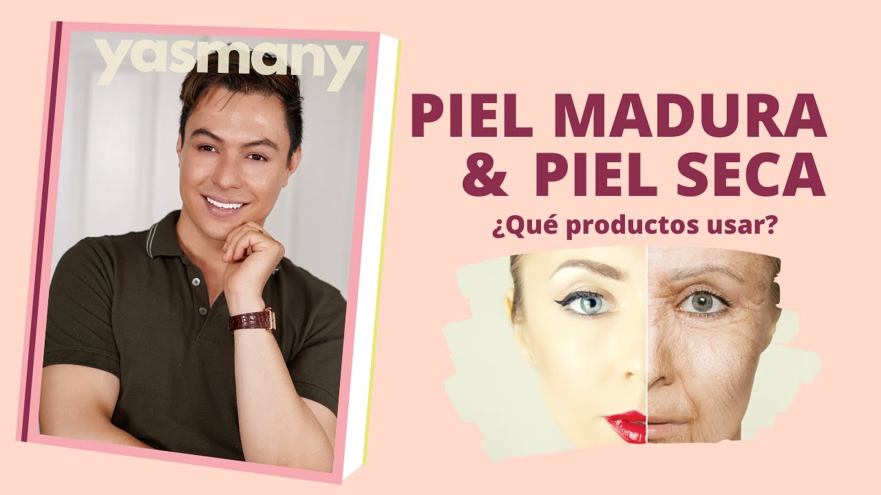 Rutina básica para piel madura y piel seca | Yasmany