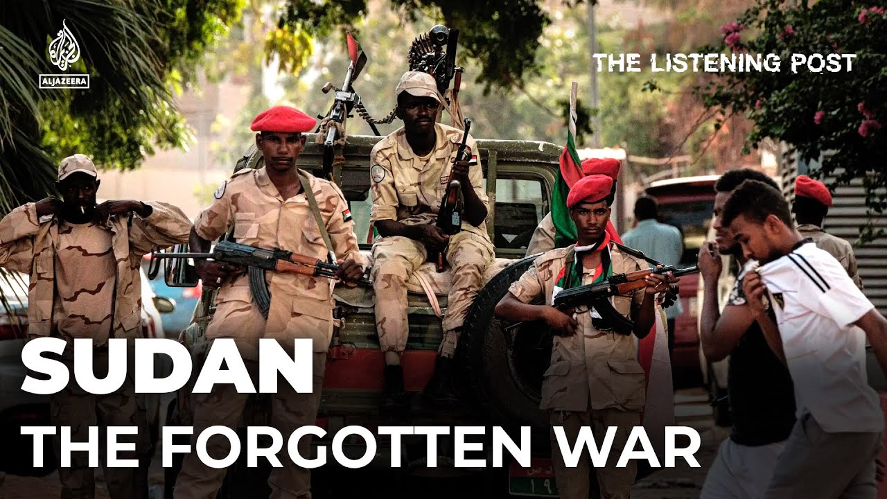 Sudan: The war the world forgot | The Listening Post