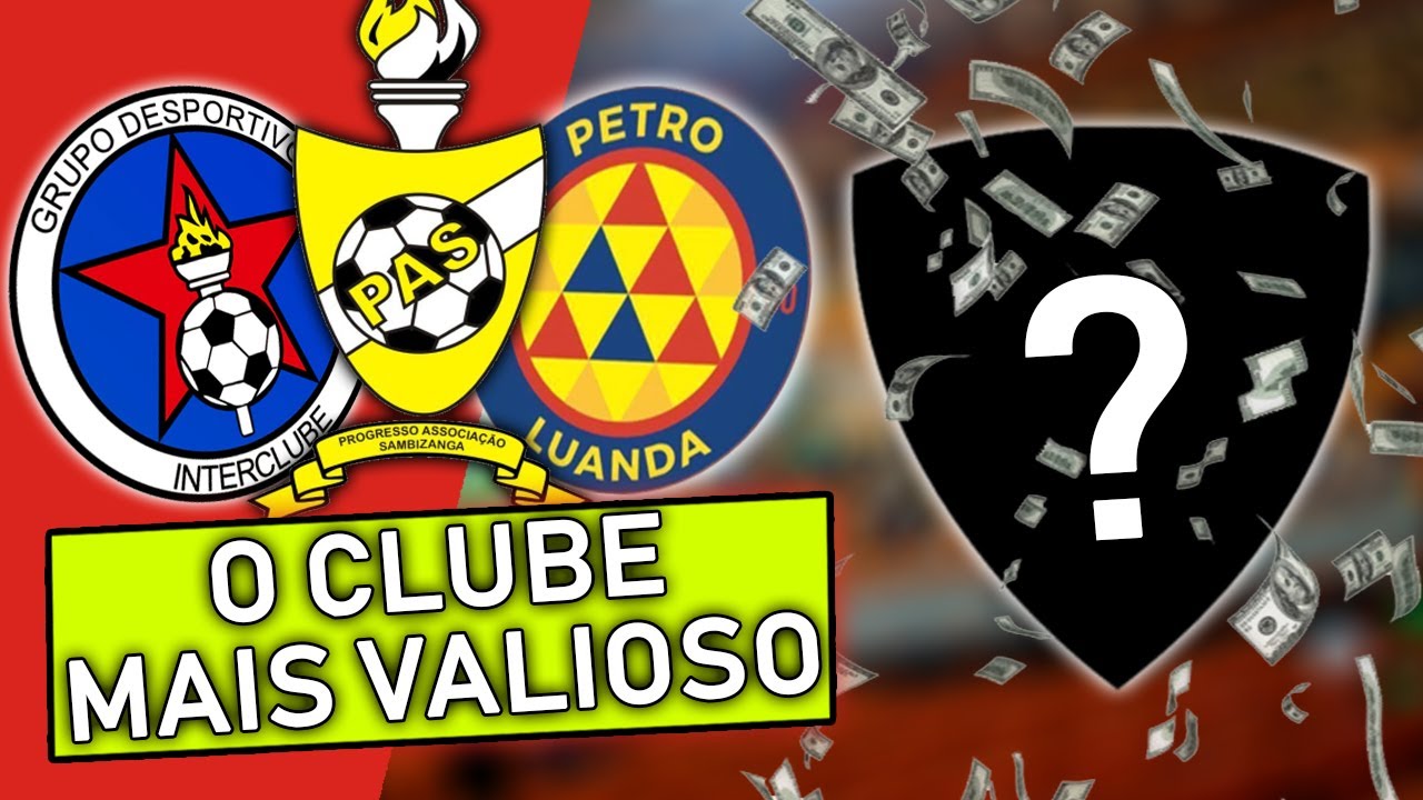 O CLUBE MAIS VALIOSO DE ANGOLA (VALOR DO CLUBE)