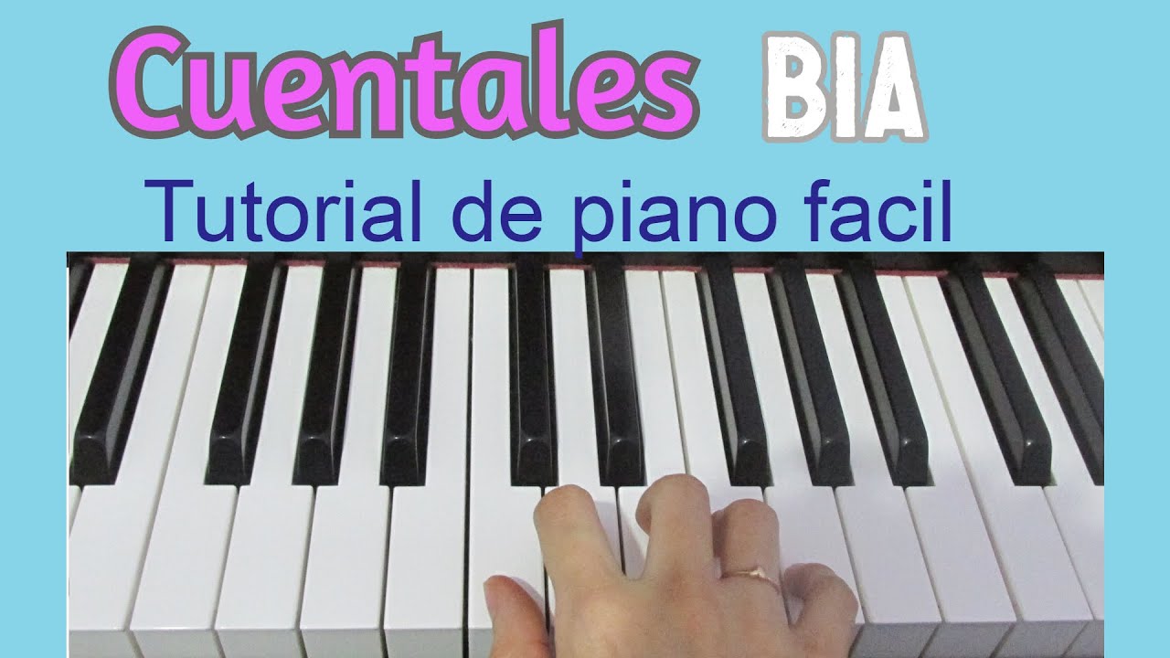 BIA - CUENTALES - TUTORIAL de PIANO FACIL - Mano Derecha - Parte 1