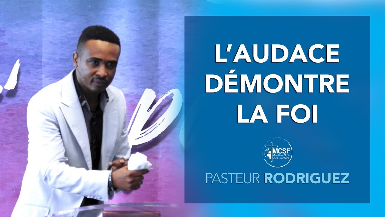 L'Audace Démontre la foi - Pasteur Rodriguez (EgliseMCSF)