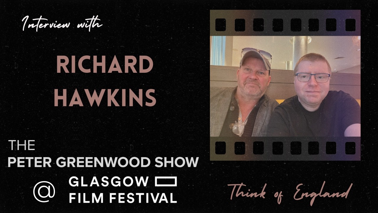 Richard Hawkins from Think of England - The Peter Greenwood Show @GlasgowFilmFestival