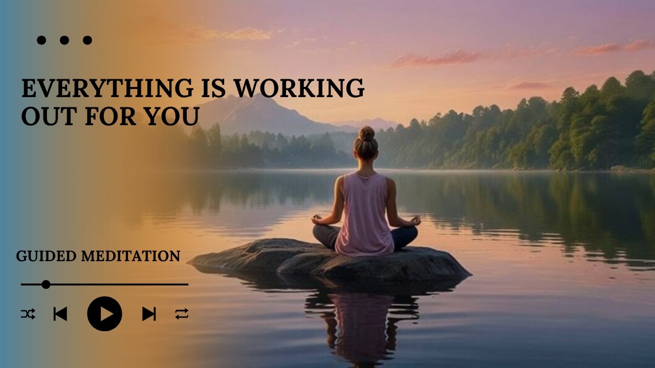 Everything is Working Out For You | Guided Meditation + Powerful Affirmations