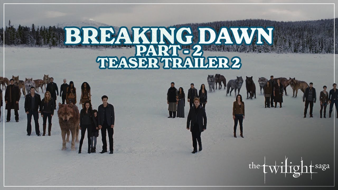 Breaking Dawn - Part 2 Teaser Trailer 2 | The Twilight Saga