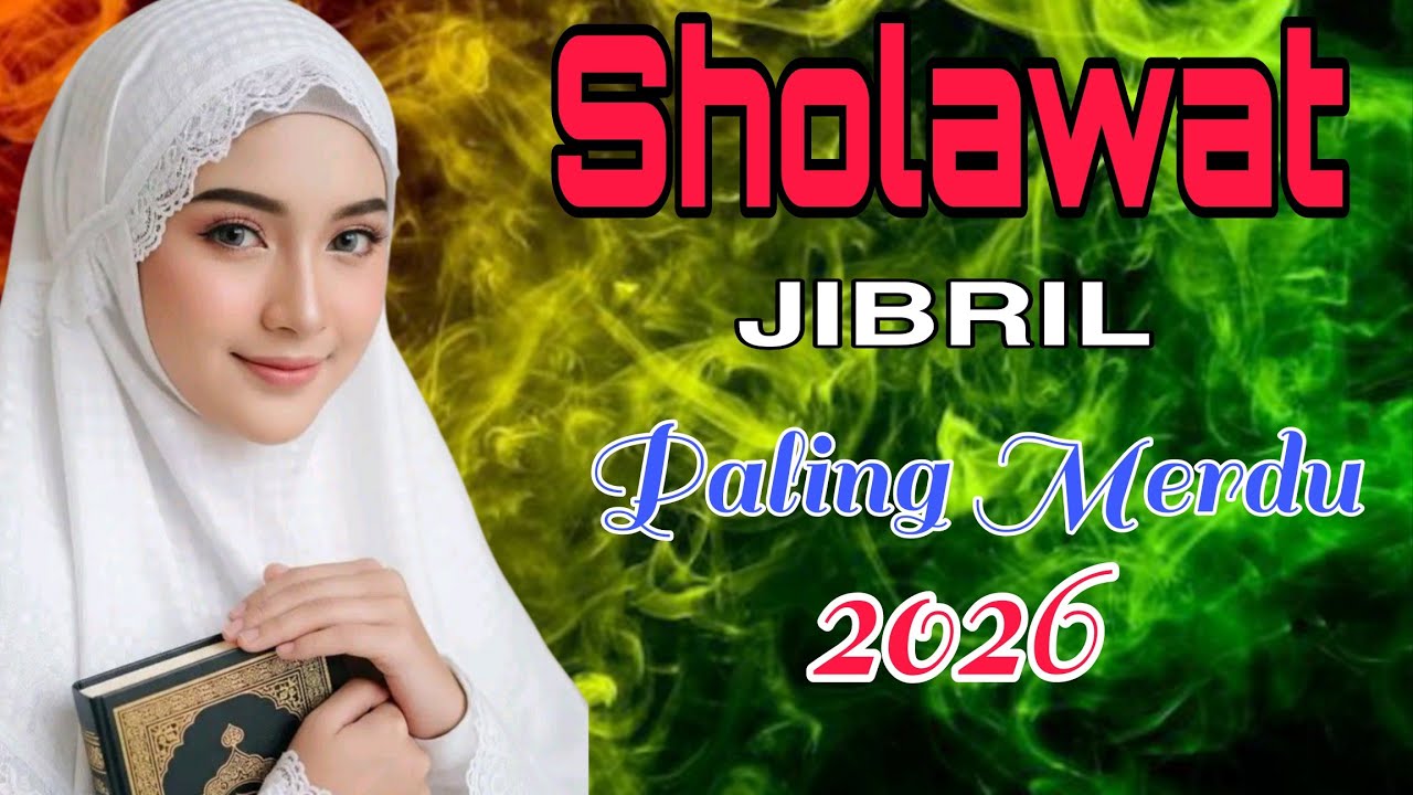 Sholawat Jibril Terbaru 2026 | Bacaan Pendek, Pahala Tak Terhingga