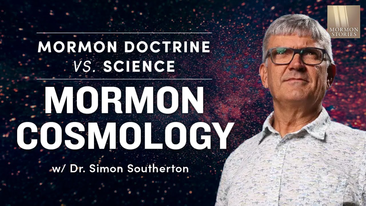 1606: Mormon Cosmology - Science vs. Mormonism - w/ Dr. Simon Southerton