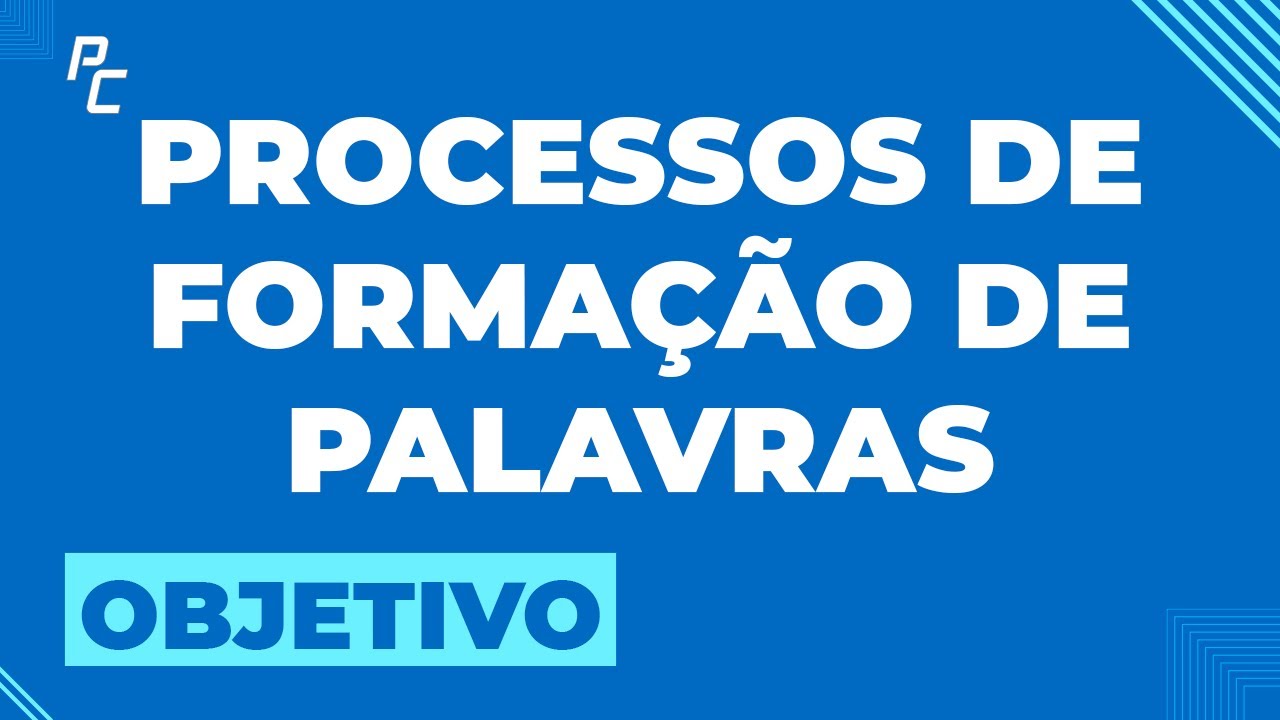 PROCESSOS DE FORMAÇÃO DEPALAVRAS (OBJETIVO)