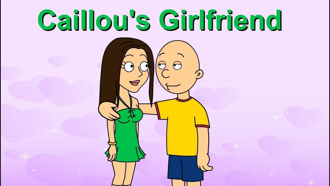 Caillou Gets Ungrounded: Caillou's Girlfriend