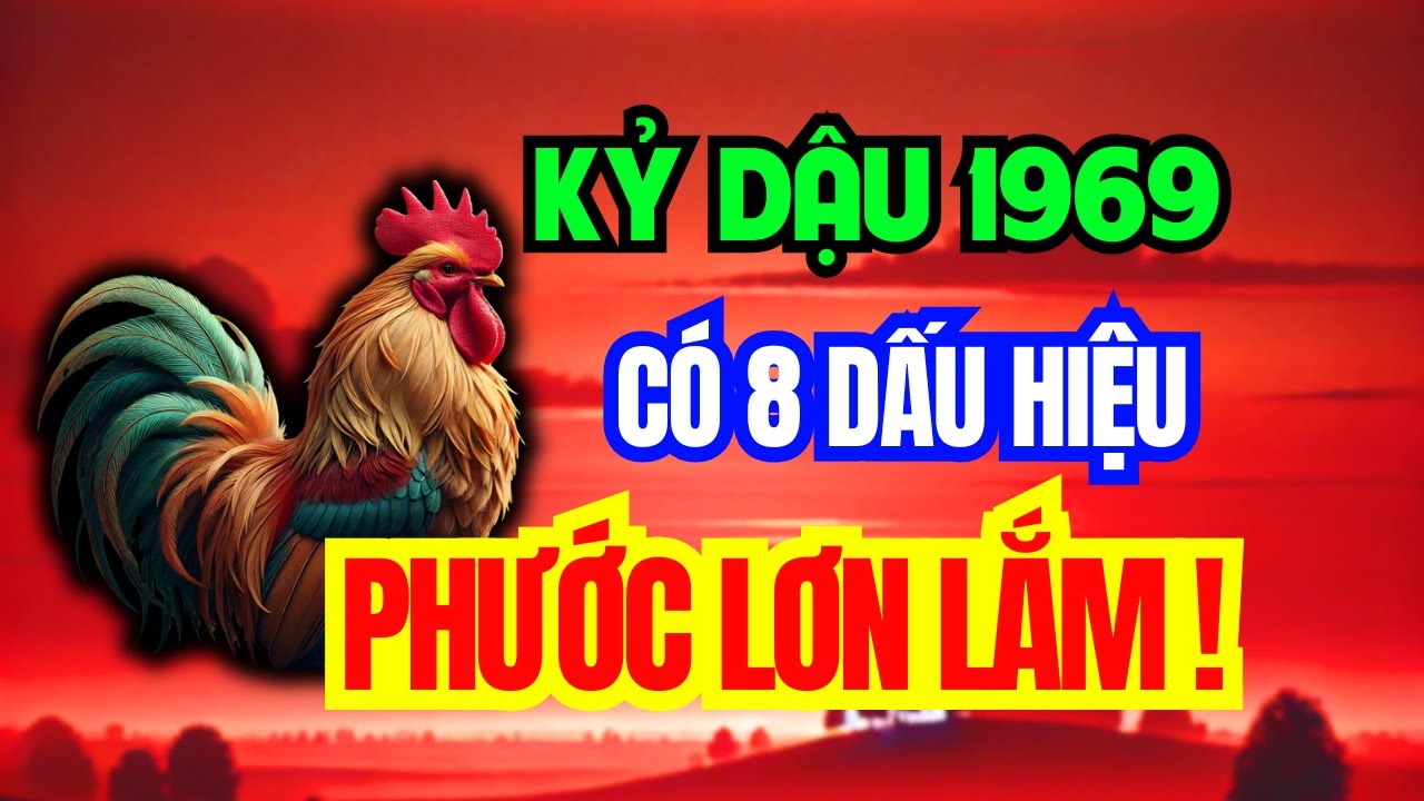 Tuổi Kỷ Dậu 1969 - Có 8 Dấu Hiệu Này Trên Thân, Phước Lớn Lắm, Khổ Mấy Cũng Qua, Về Già An Nhàn!
