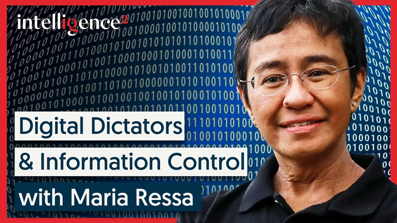 Digital Dictators - Nobel Peace Prize Winner Maria Ressa & Gabriel Gatehouse | Intelligence Squared