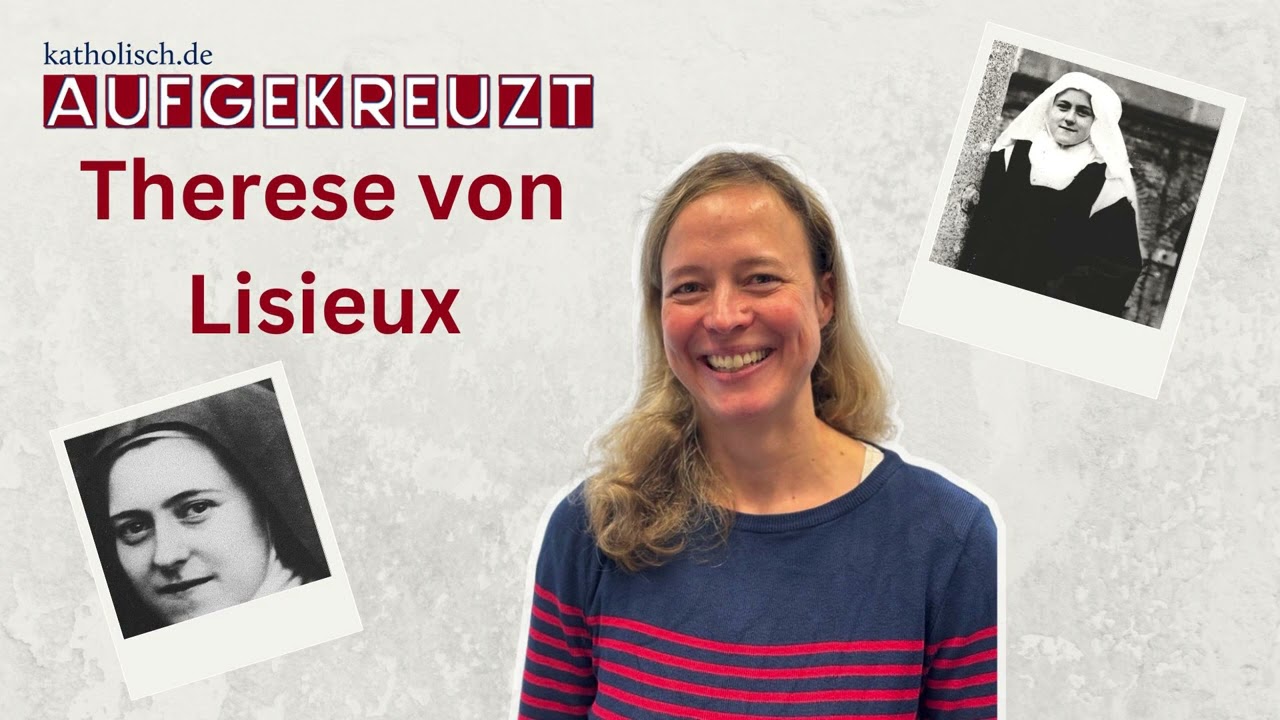 Aufgekreuzt | Therese von Lisieux | Heilige mit Glaubenszweifeln