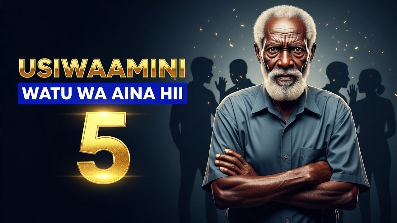 USIWAAMINI WATU WA AINA HII 5 HATA WAKIKWAMBIA WAMEBADILIKA