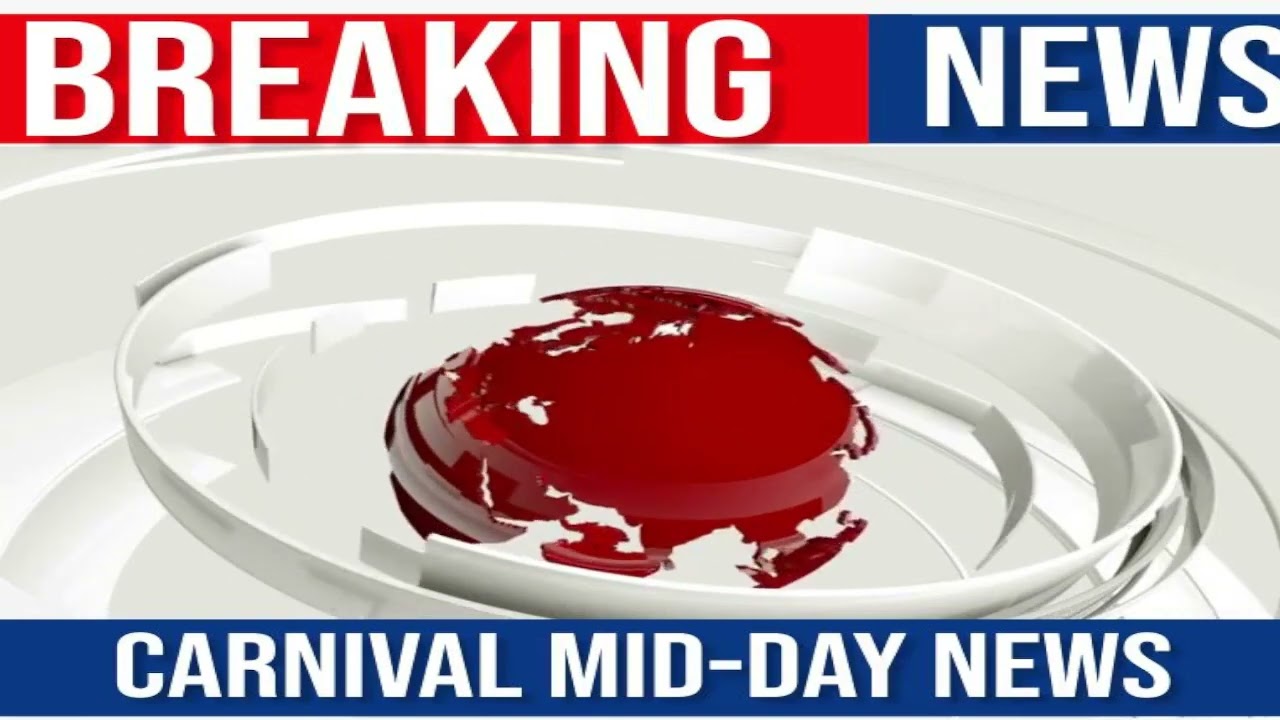 CARNIVAL MID-DAY NEWS