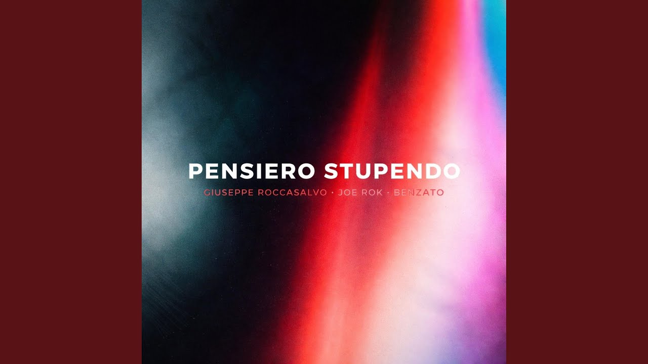 PENSIERO STUPENDO (feat. JOE ROK & BENZATO)