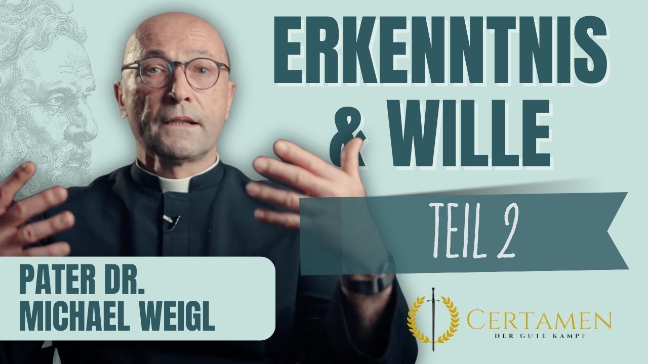 Die Erkenntnis der Wahrheit und der Wille zum Guten bei Thomas v. Aquin – Pater Dr. Michael Weigl
