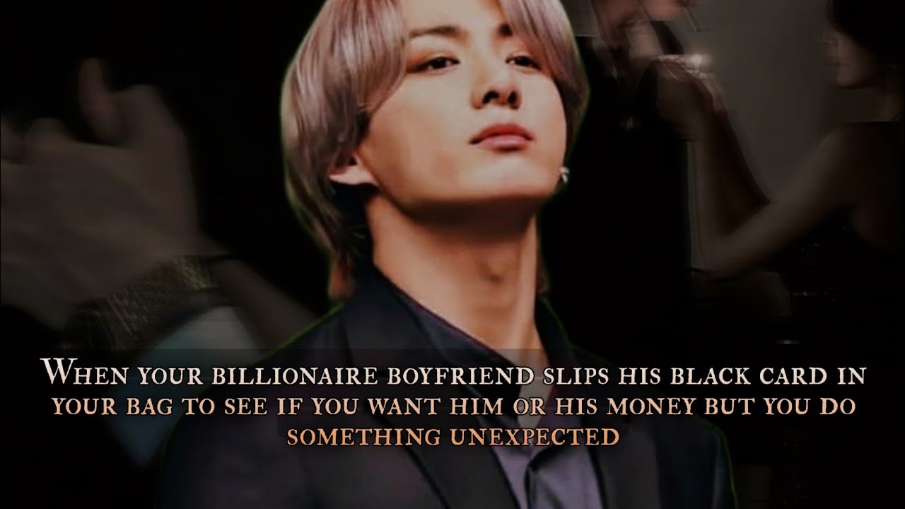 When your billionaire boyfriend slips his black card in your bag to see if you want him or - oneshot