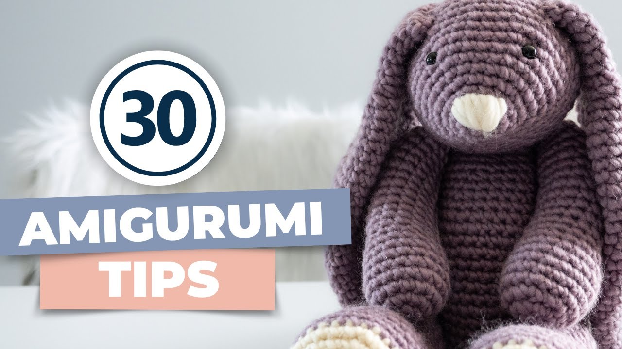 30 Must-Know Amigurumi Tips!