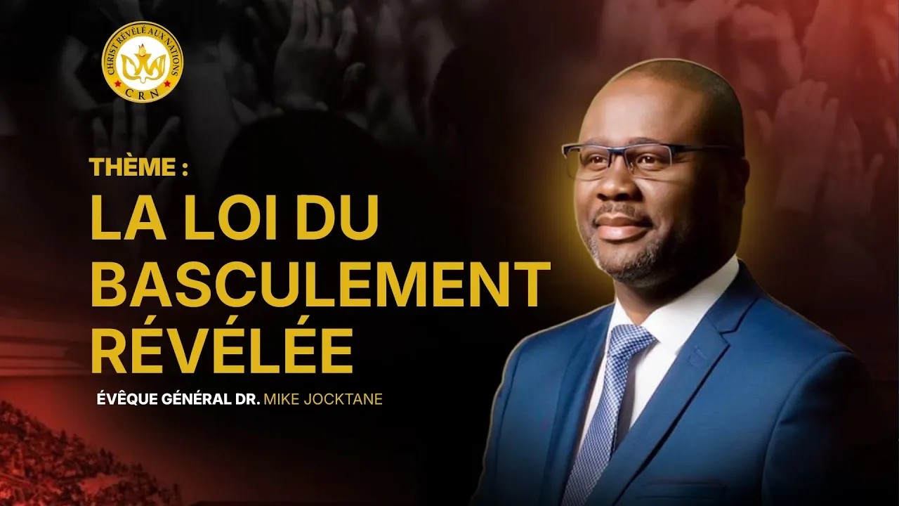 La loi du Basculement révélée | Evêque Général Dr Mike JOCKTANE